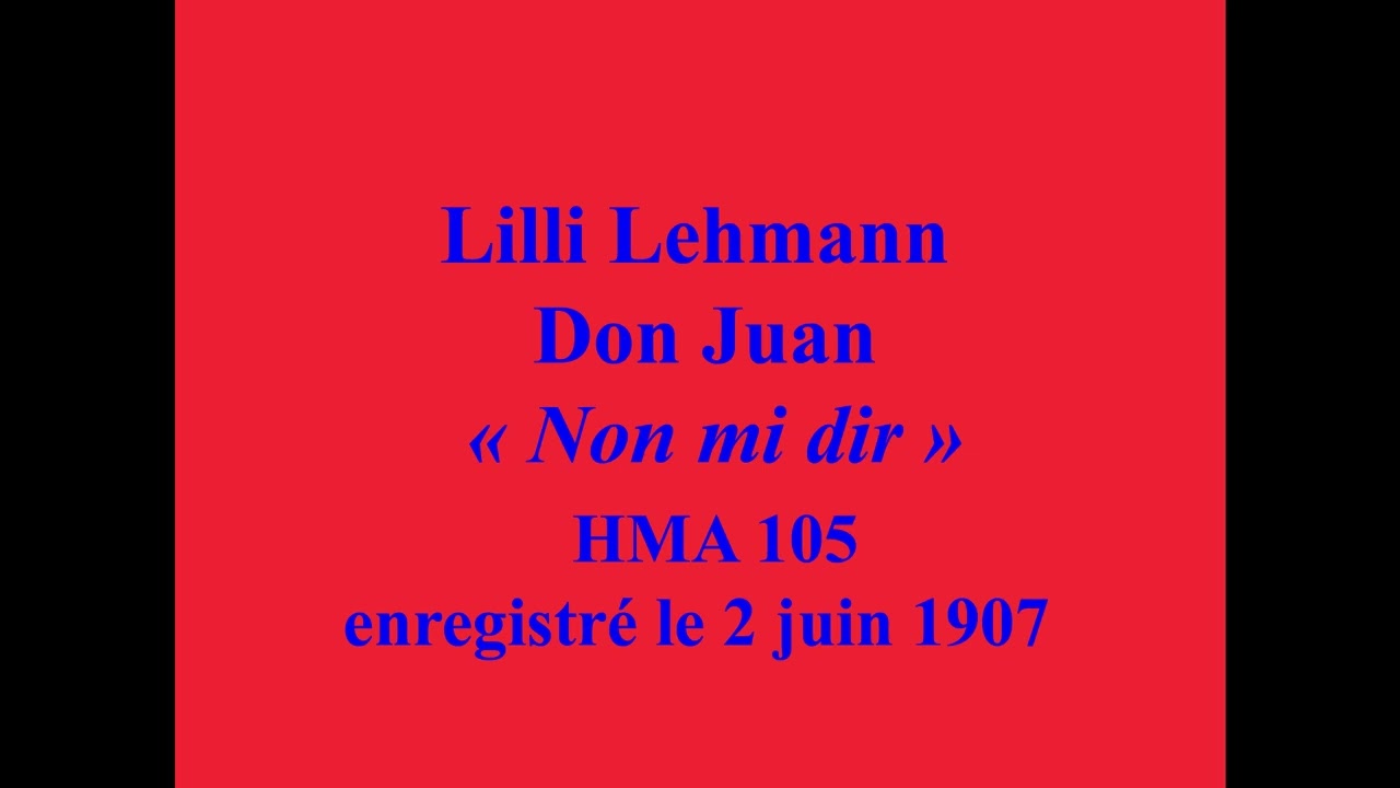 Lilli Lehmann   Don Juan   Non mi dir   HM 105A enregistré le 22 juin 1907