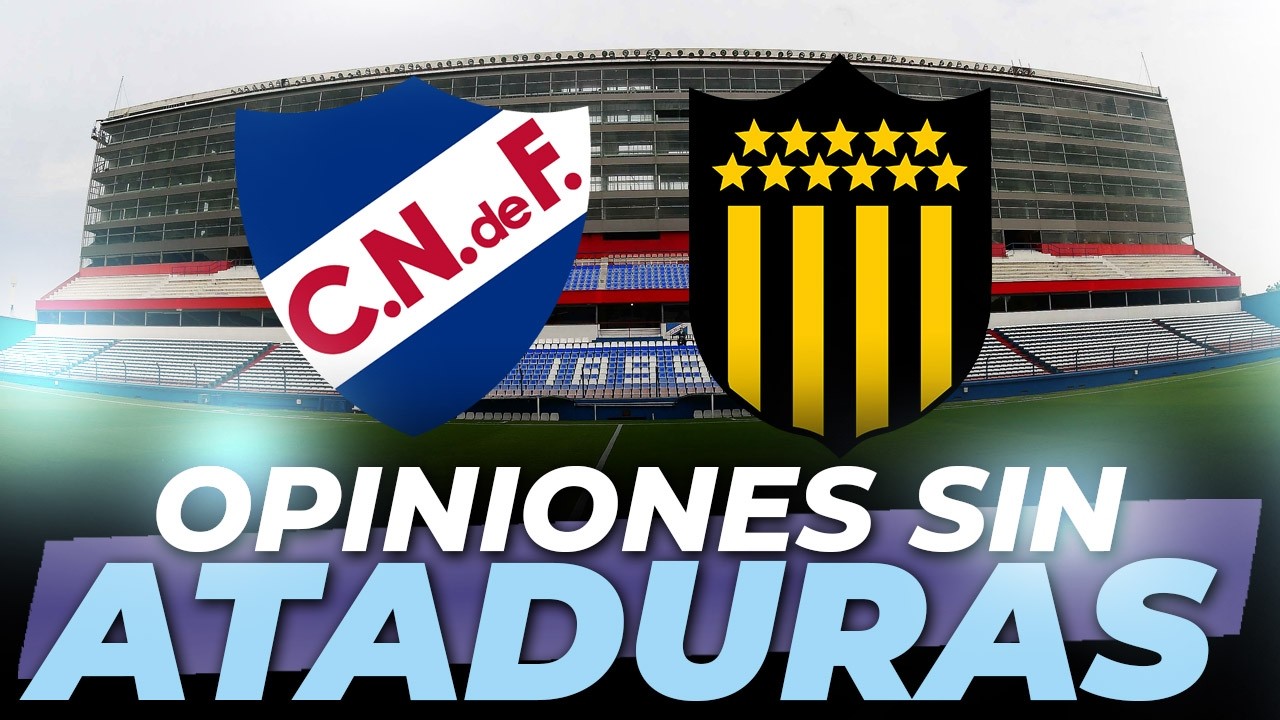 NACIONAL VS PEÑAROL : LA PREVIA CLASICA | OPINIONES SIN ATADURAS  | 🔴 EN VIVO