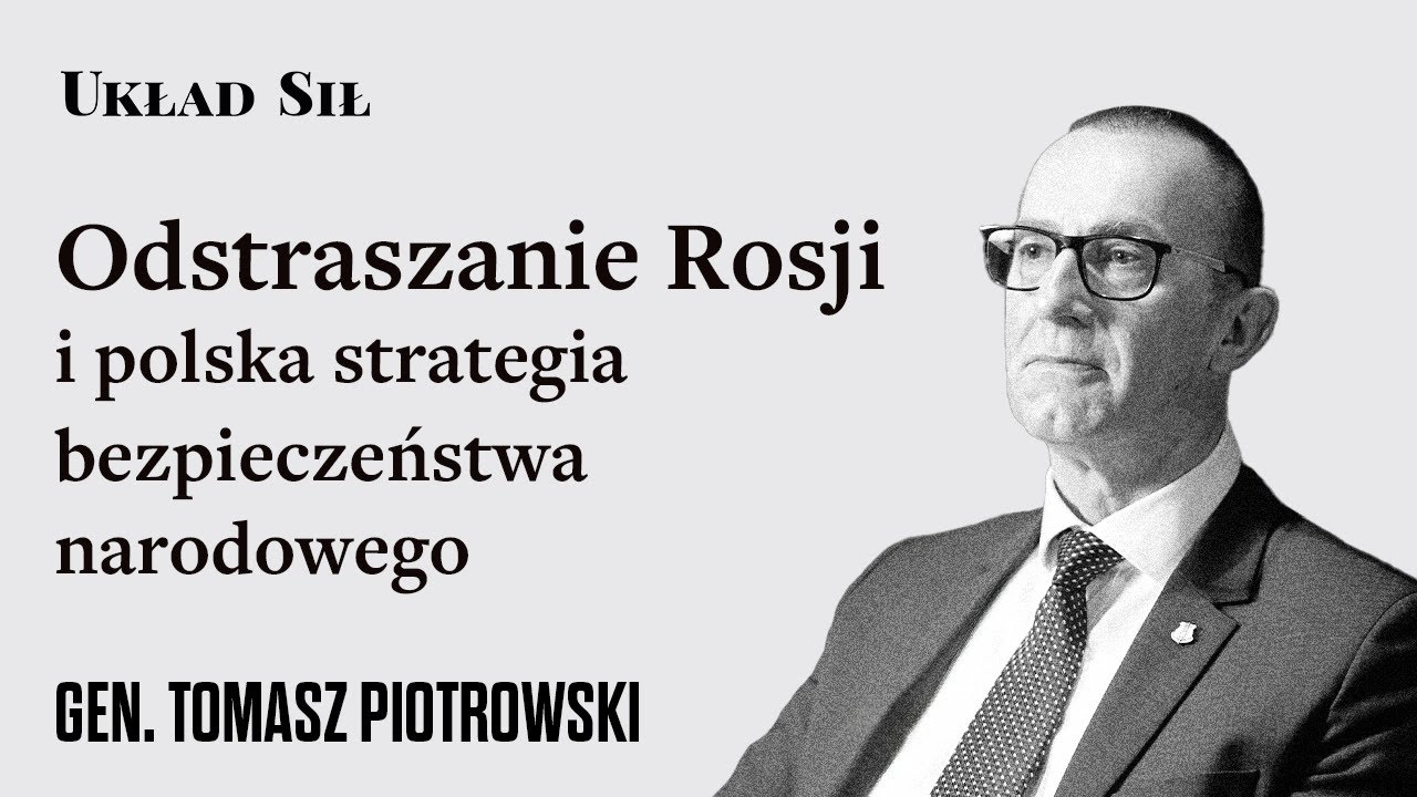 Odstraszanie Rosji i polska strategia bezpieczeństwa narodowego - gen. Tomasz Piotrowski