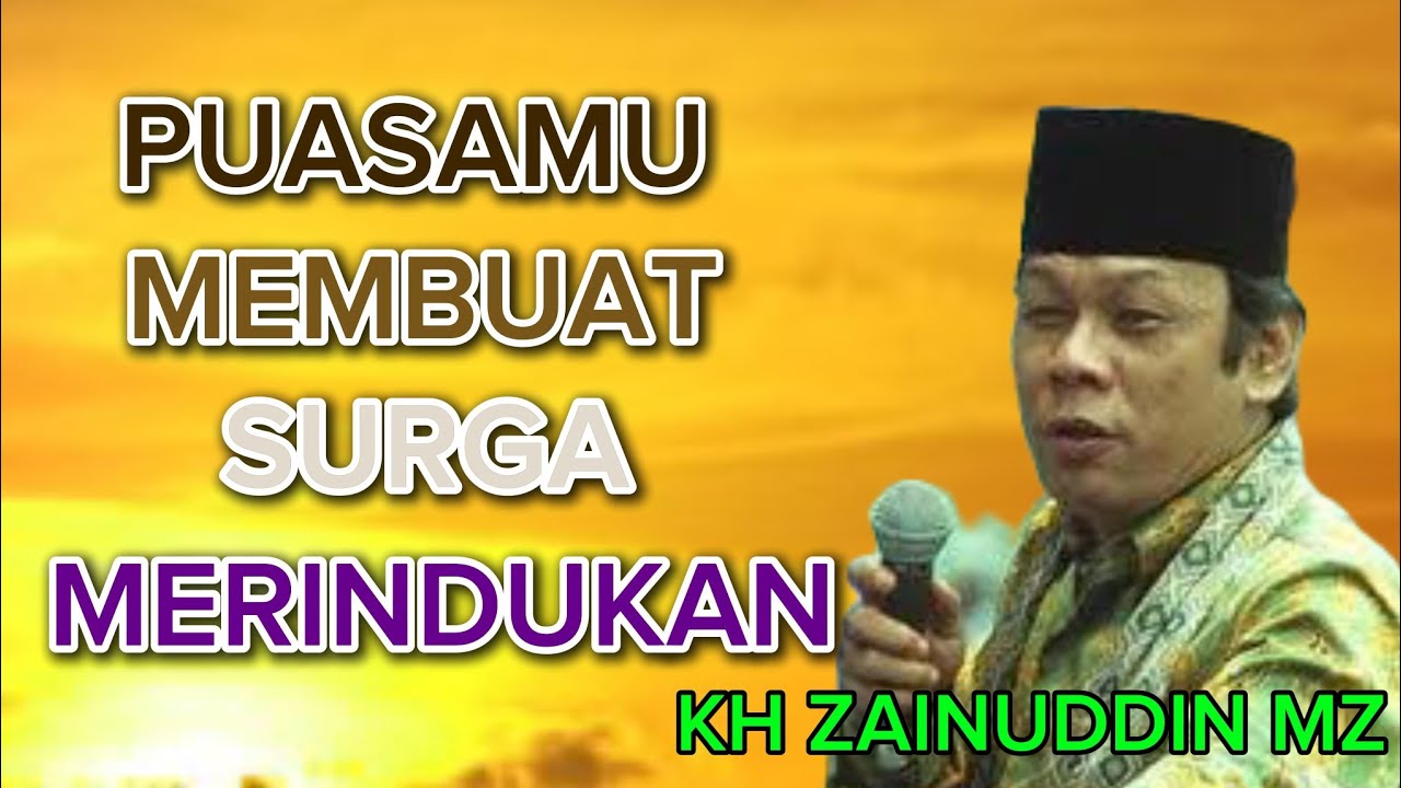 KH ZAINUDDIN MZ Berbahagialah!!! SURGA Merindukan Orang yang Puasa di Bulan RAMANDHAN 