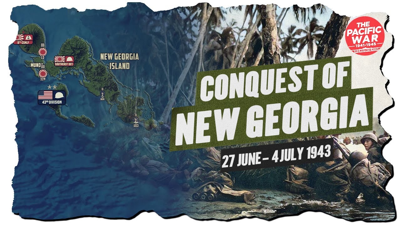 Conquest of New Georgia - Pacific War #84 DOCUMENTARY