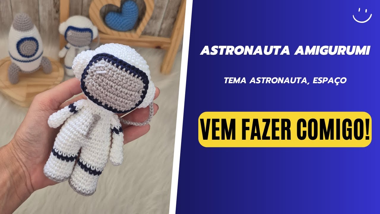 ASTRONAUTA AMIGURUMI | Tema Astronauta, Espaço