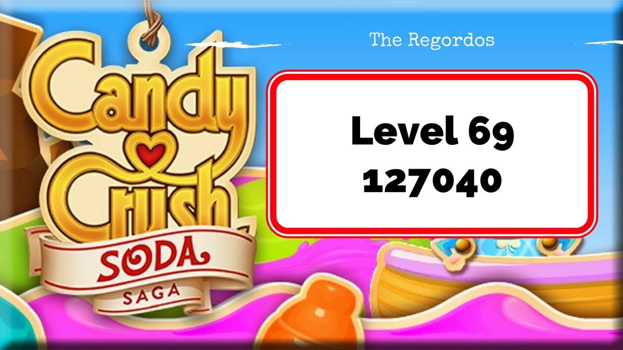 Candy Crush Soda Saga Level 69 127040 points No Boosters