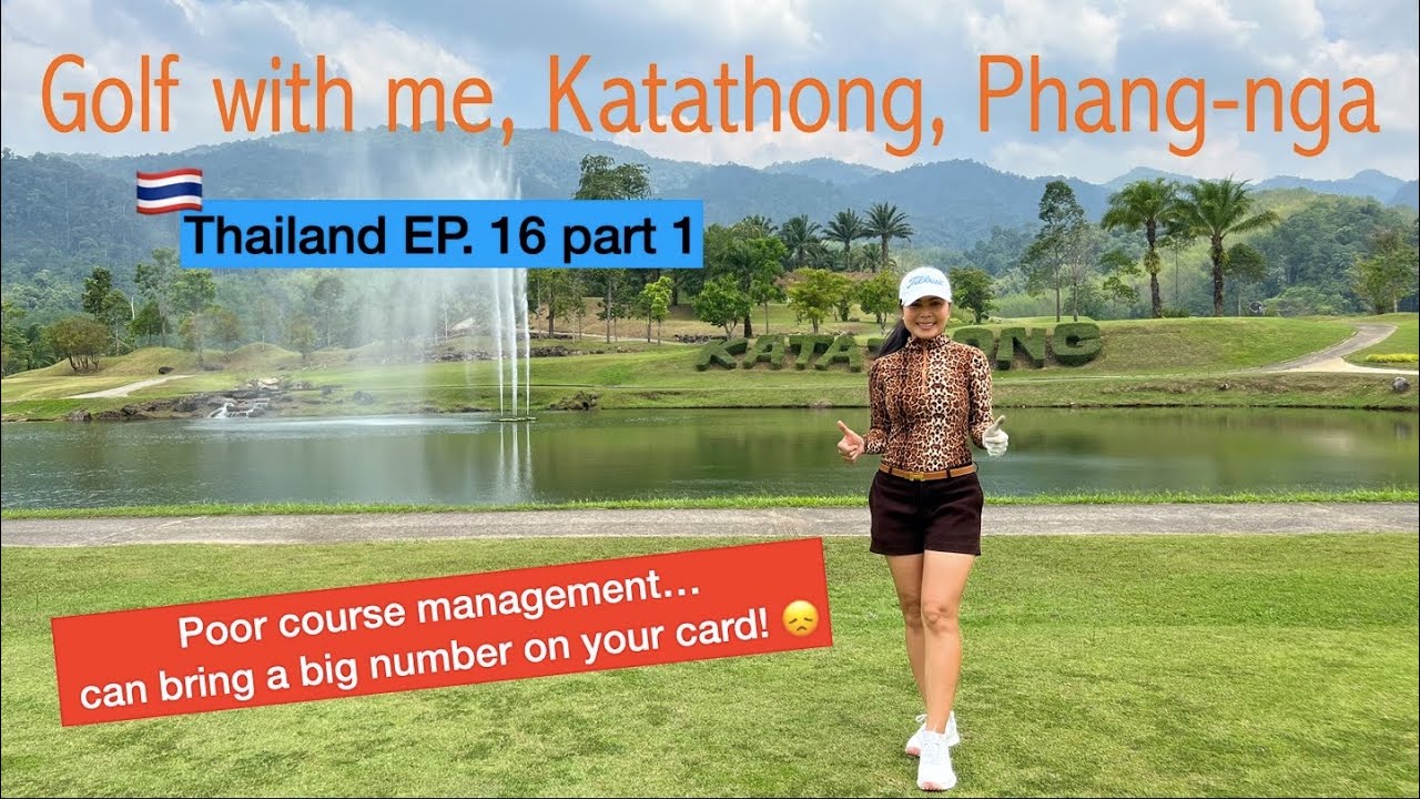 Thailand EP. 16 Golf with me at Katathong || สนามสวย แฟเวย์แคบ สกอร์ไม่ต้องพูดถึง เละ!!!🤣