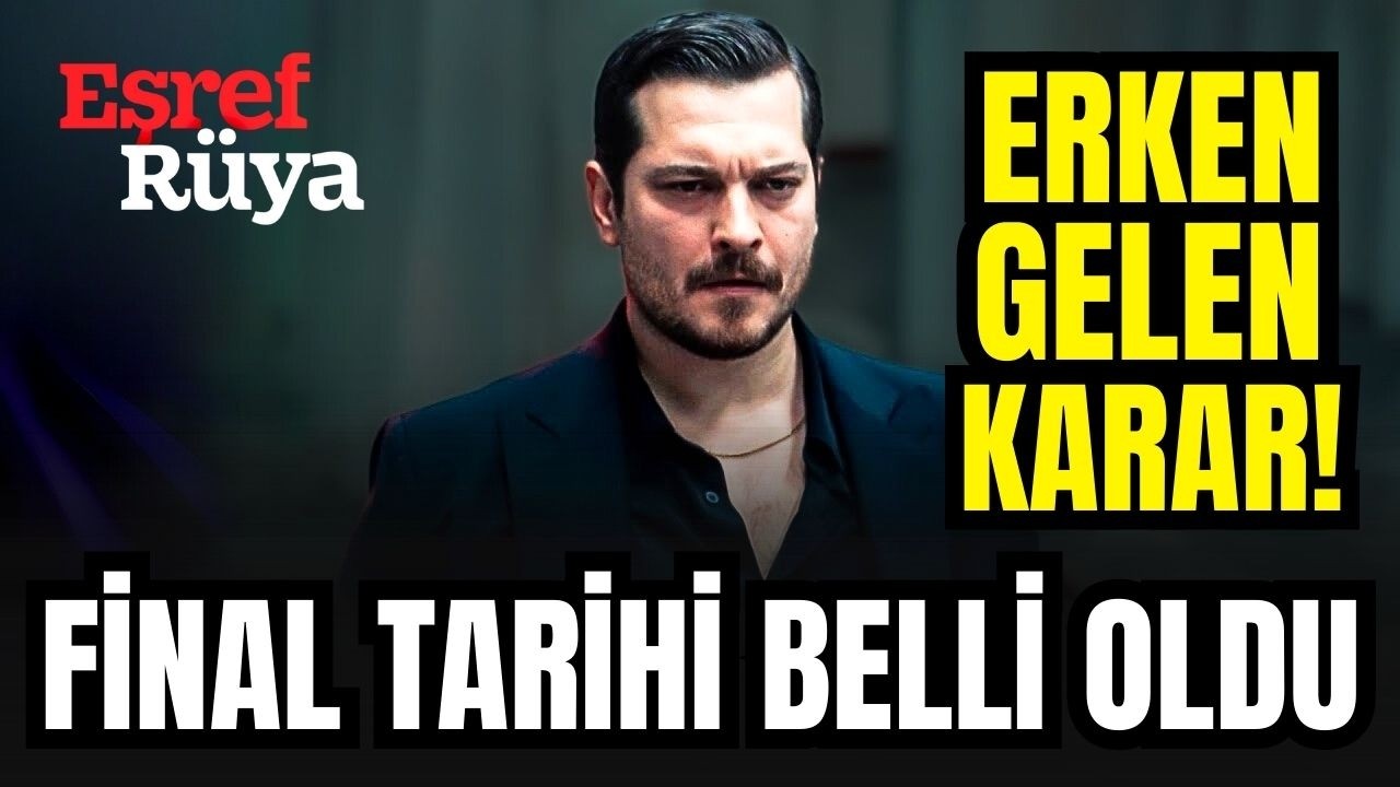 Eşref R&uuml;ya - FİNAL TARİHİ NE ZAMAN ? ERKEN GELEN KARAR!