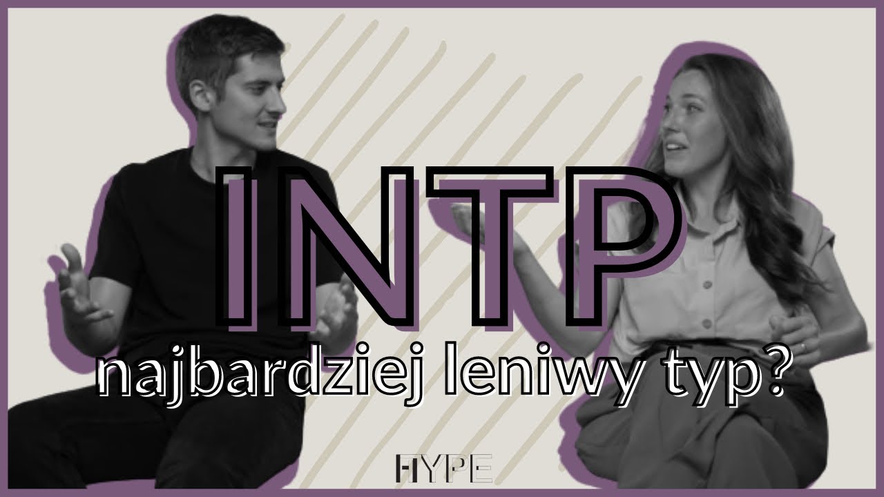 Czy INTP to najbardziej leniwy typ?