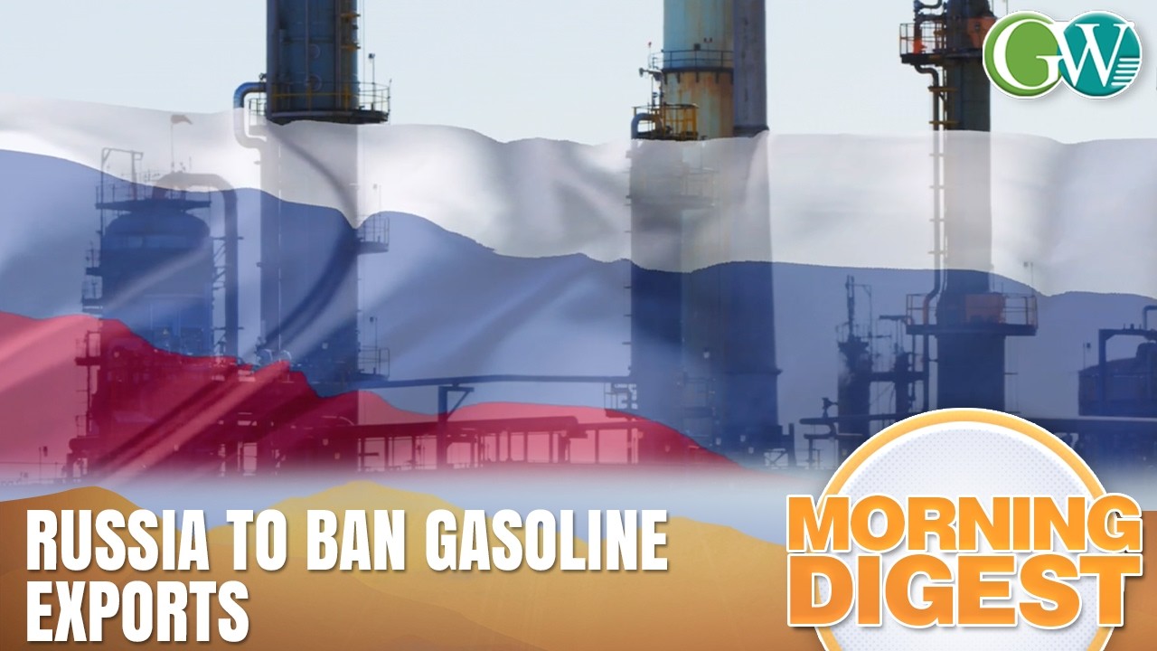 RUSSIA TO BAN GASOLINE EXPORTS FROM APRIL 1 AMID IRAN WAR