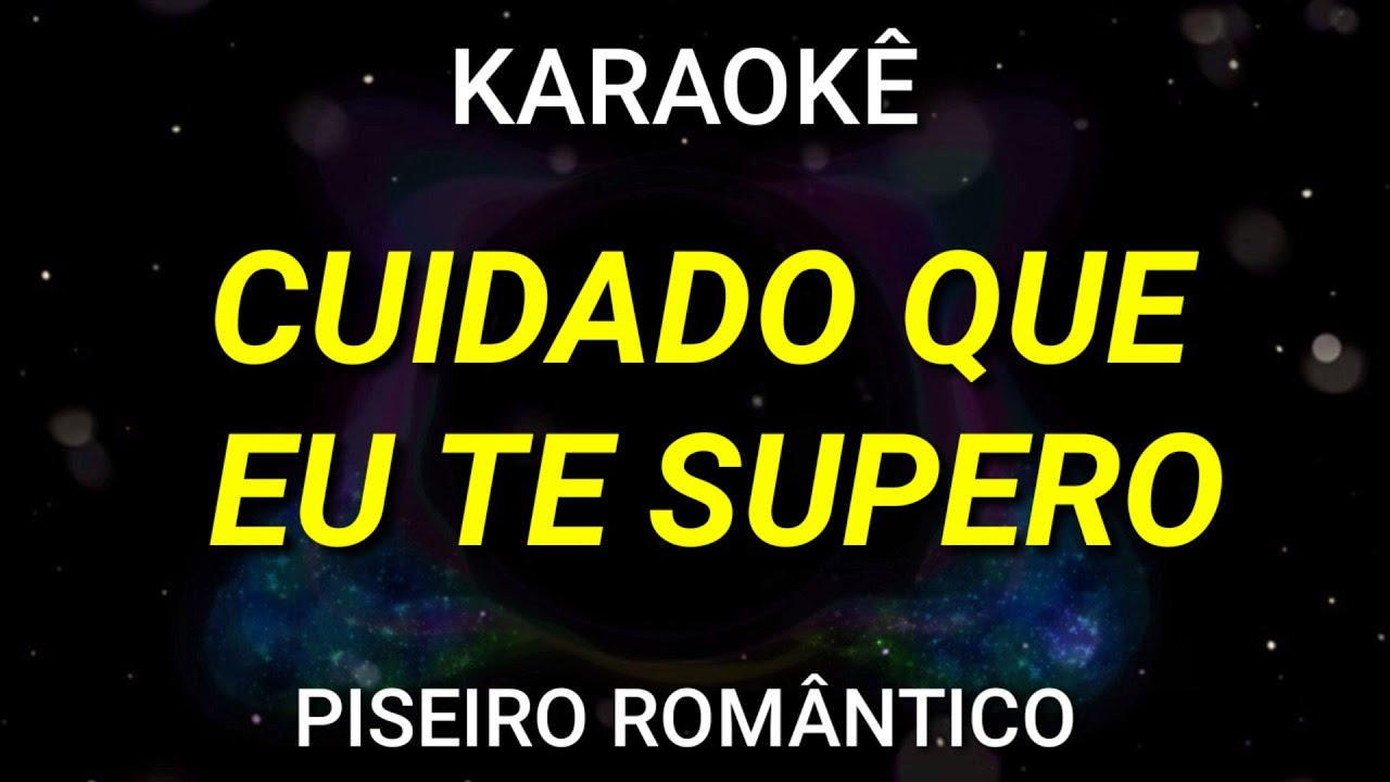 KARAOKÊ - CUIDADO QUE EU TE SUPERO - PISEIRO ROMÂTICO - KARAOKE VINY TECLAS
