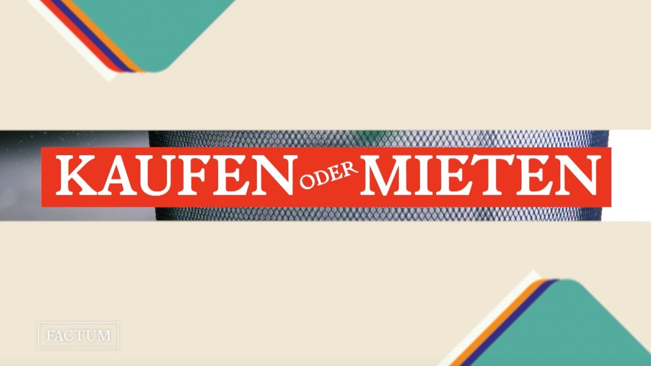 Kaufen oder mieten: Was ist besser?