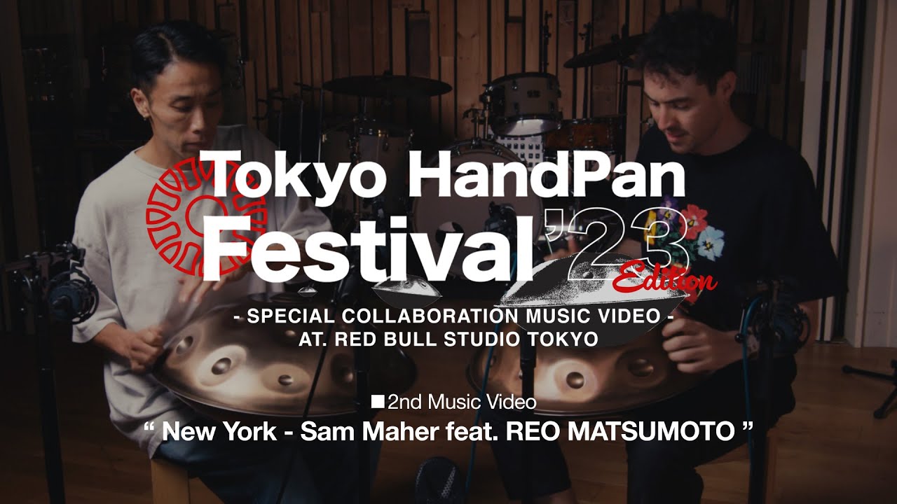New York - Sam Maher feat. REO MATSUMOTO | Tokyo HandPan Festival23’ Edition