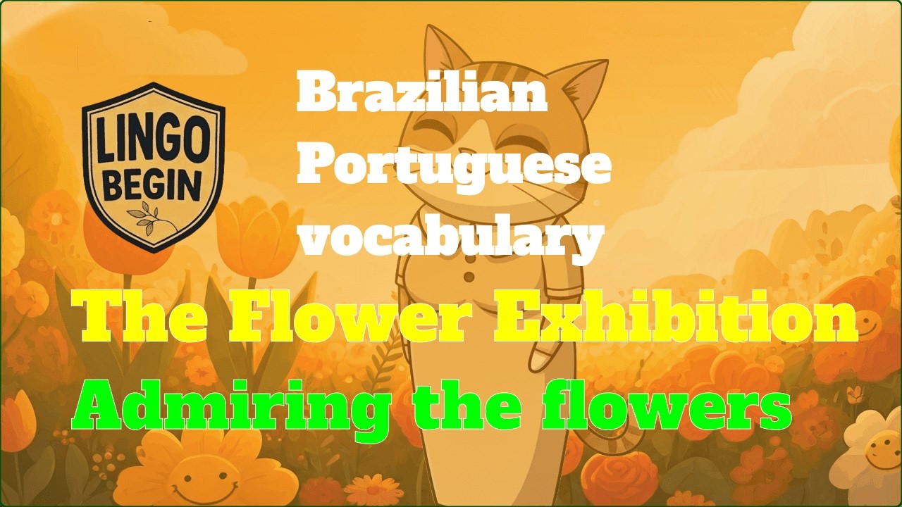 Brazilian Portuguese vocabulary | The Flower Exhibition | Admiring the flowers #audiobook #beginners