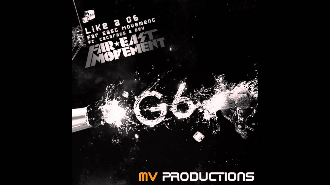 Like a G6 - Far East Movement - MV Productions Remix