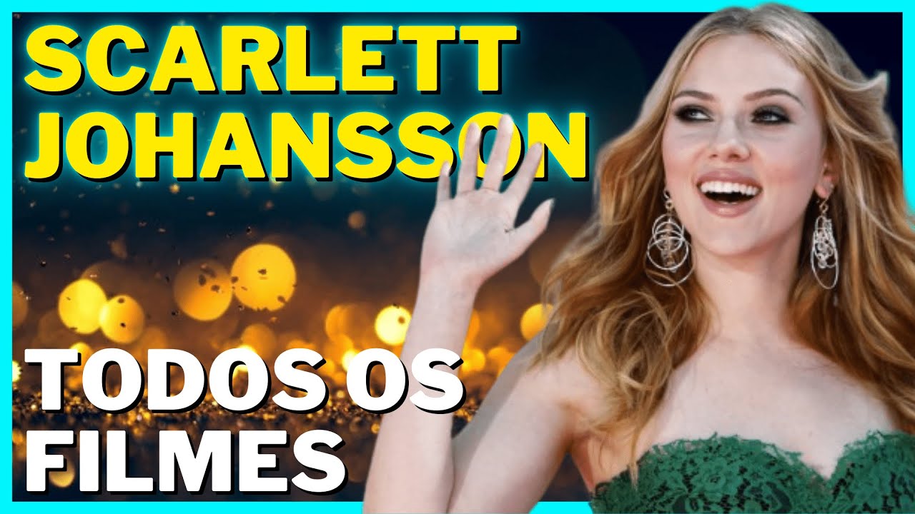 Scarlett Johansson Todos os Filmes 1994 - 2021 Filmography