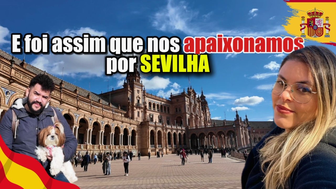 Por que nos apaixonamos por SEVILHA em menos de 2 dias? 🇪🇸