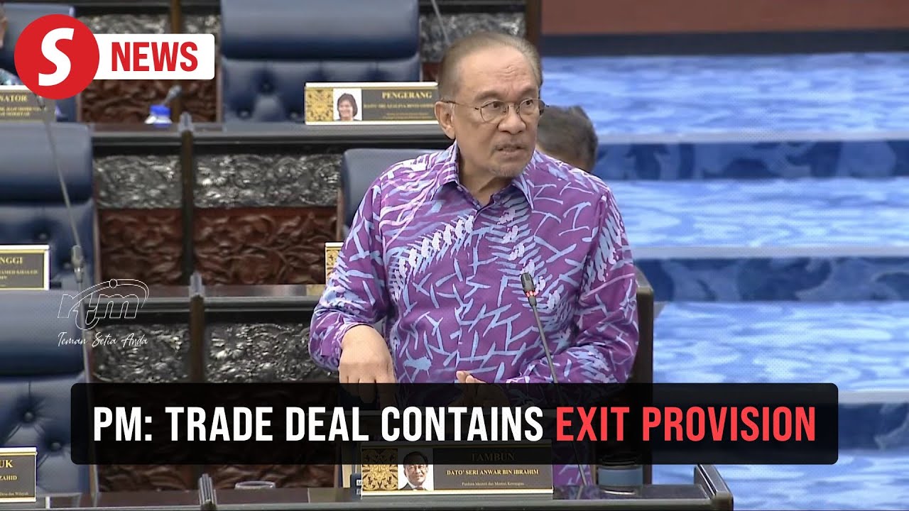 US-Malaysia trade deal includes exit clause, PM tells Dewan Rakyat