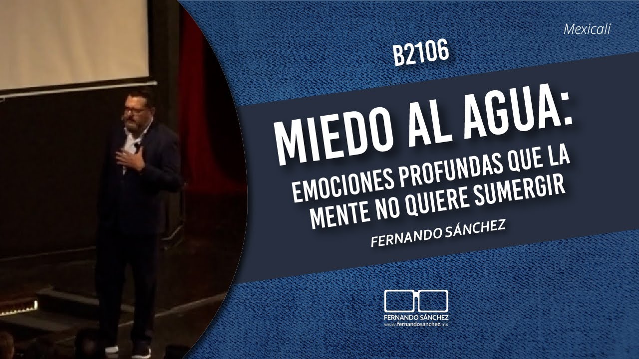 MIEDO AL AGUA: EMOCIONES PROFUNDAS QUE LA MENTE NO QUIERE SUMERGIR | B2106 MEXICALI