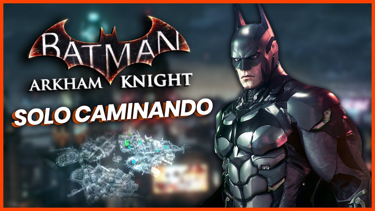 CRUZO SOLO CAMINANDO el MAPA de BATMAN ARKHAM KNIGHT