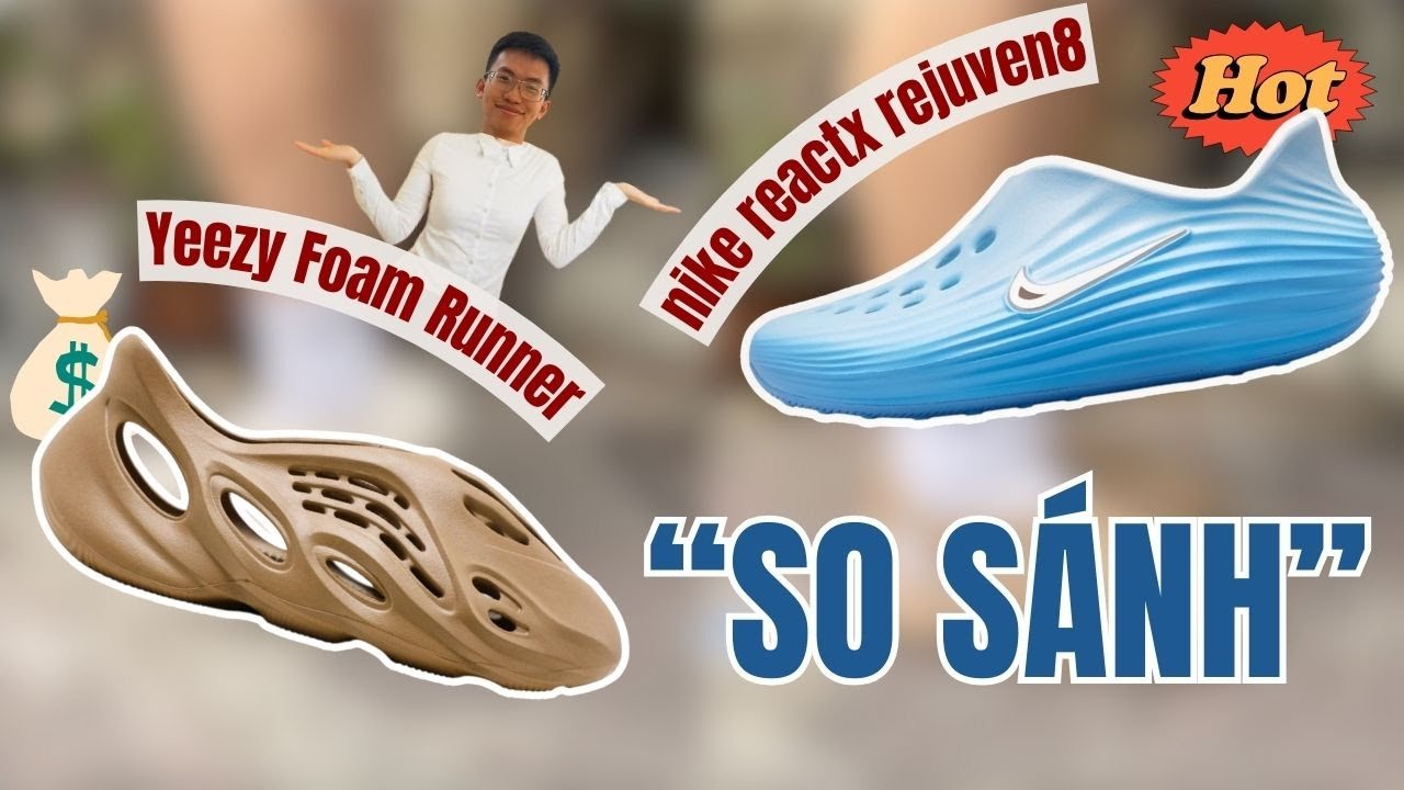 Nike Rejuven8 vs Yeezy Foam Runner - Siêu phẩm nào hay hơn? So sánh thực tế