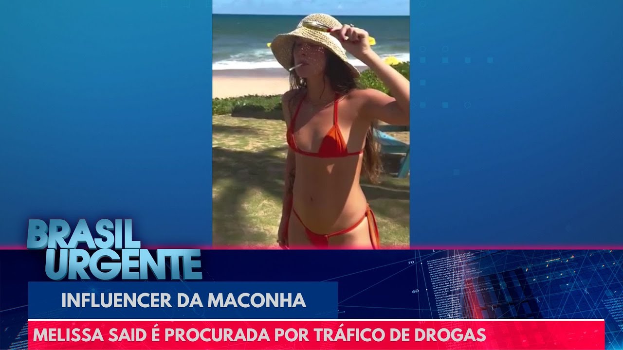 Influencer da maconha: Melissa Said &eacute; procurada por tr&aacute;fico de drogas | Brasil Urgente