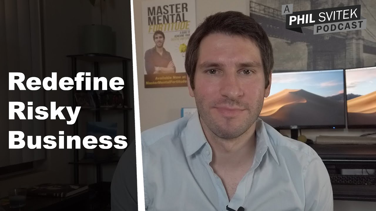 Redefine What Risky Business Truly Means - 11/30/2020: A Phil Svitek Vlog