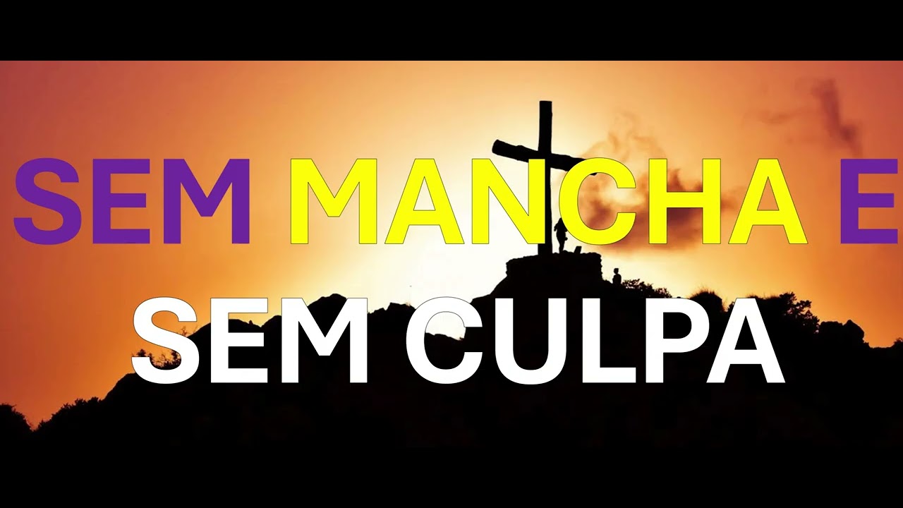 SEM MANCHA E SEM CULPA