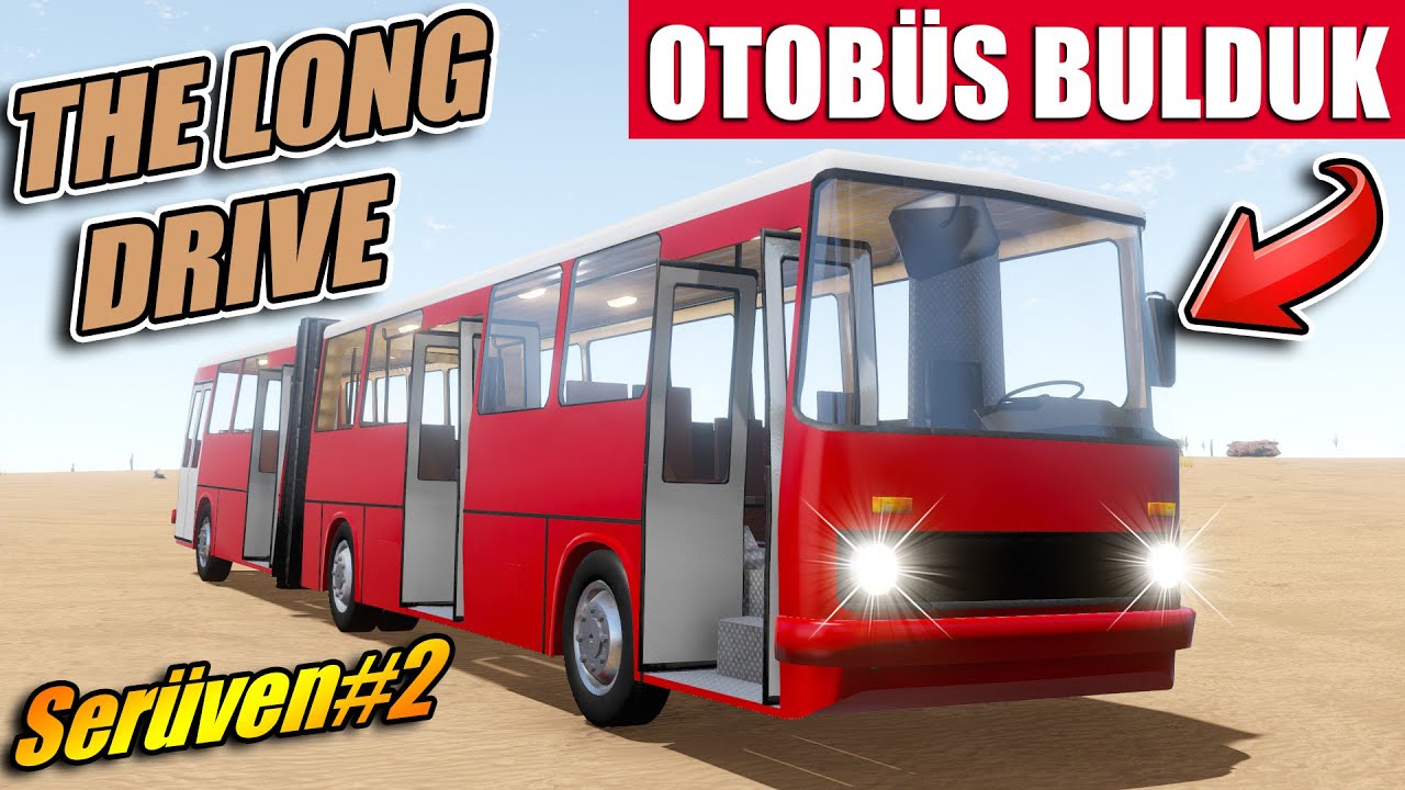 OTOBÜS BULDUK // BU ŞANS KİMSEYE DENK GELMEZ | THE LONG DRIVE #2 !!