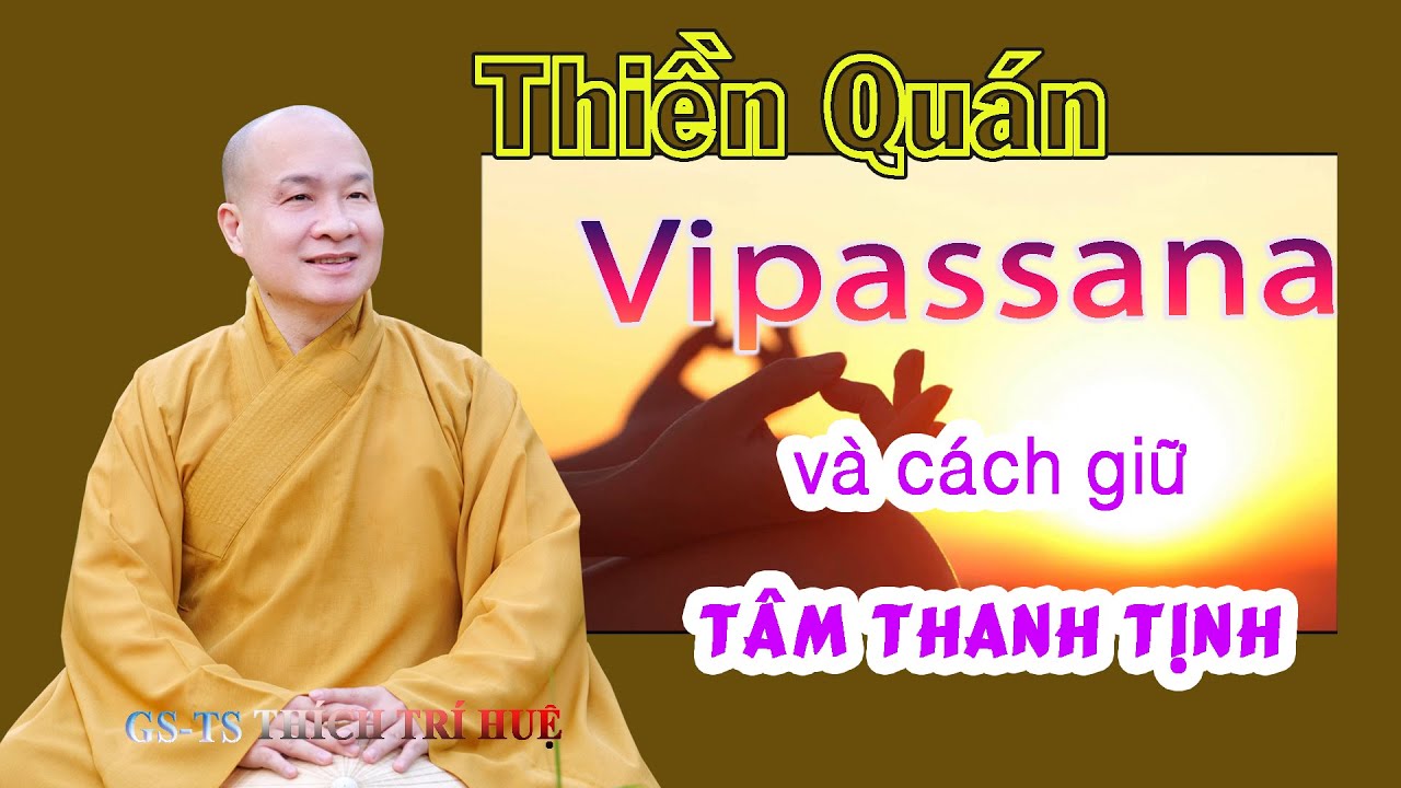 Thầy Thích Trí Huệ | Thiền Vipassana: Cốt Lõi Thiền Quán và Cách Giữ Tâm Thanh Tịnh - XL63