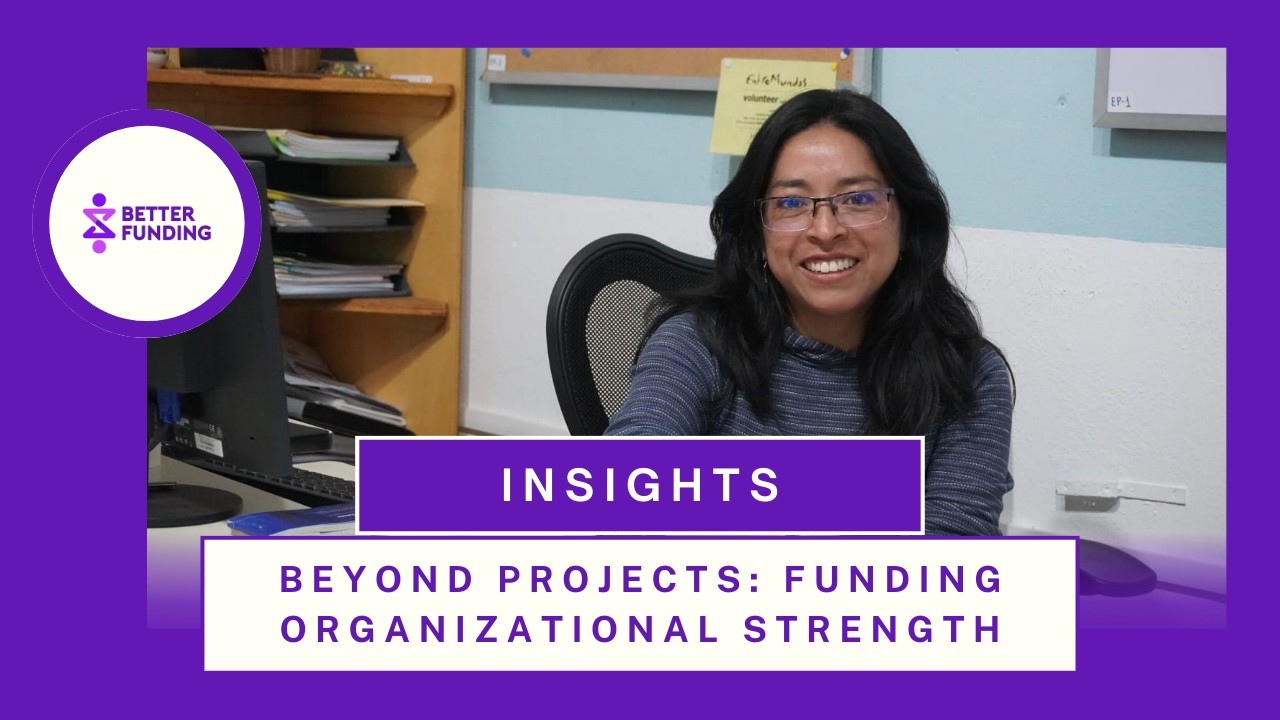 Beyond Projects: Funding Organizational Strength | Better Funding Insights from EntreMundos
