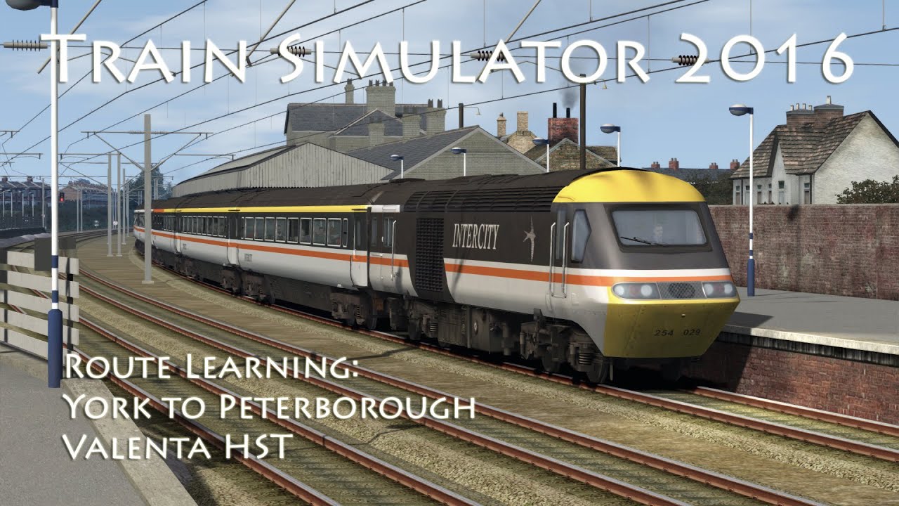 Train Simulator 2016 - Route Learning: York to Peterborough (Valenta HST) // 50fps