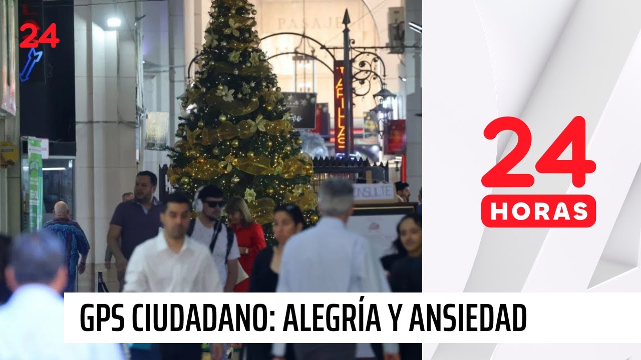 GPS Ciudadano: Chile cierra el 2025 entre la alegr&iacute;a y la ansiedad | 24 Horas TVN Chile