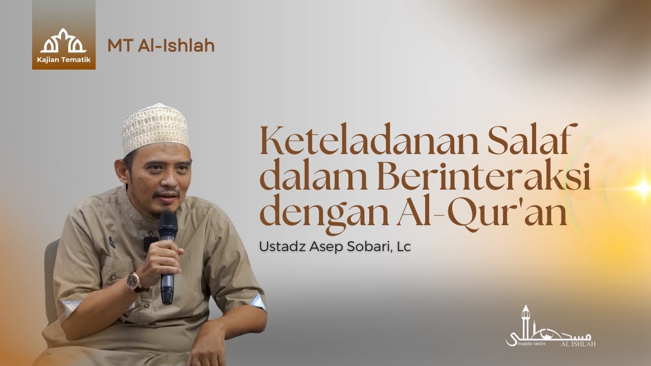 Tema: Keteladanan Salaf dalam Berinteraksi dengan Al-Qur'an | Ustadz Asep Sobari, Lc
