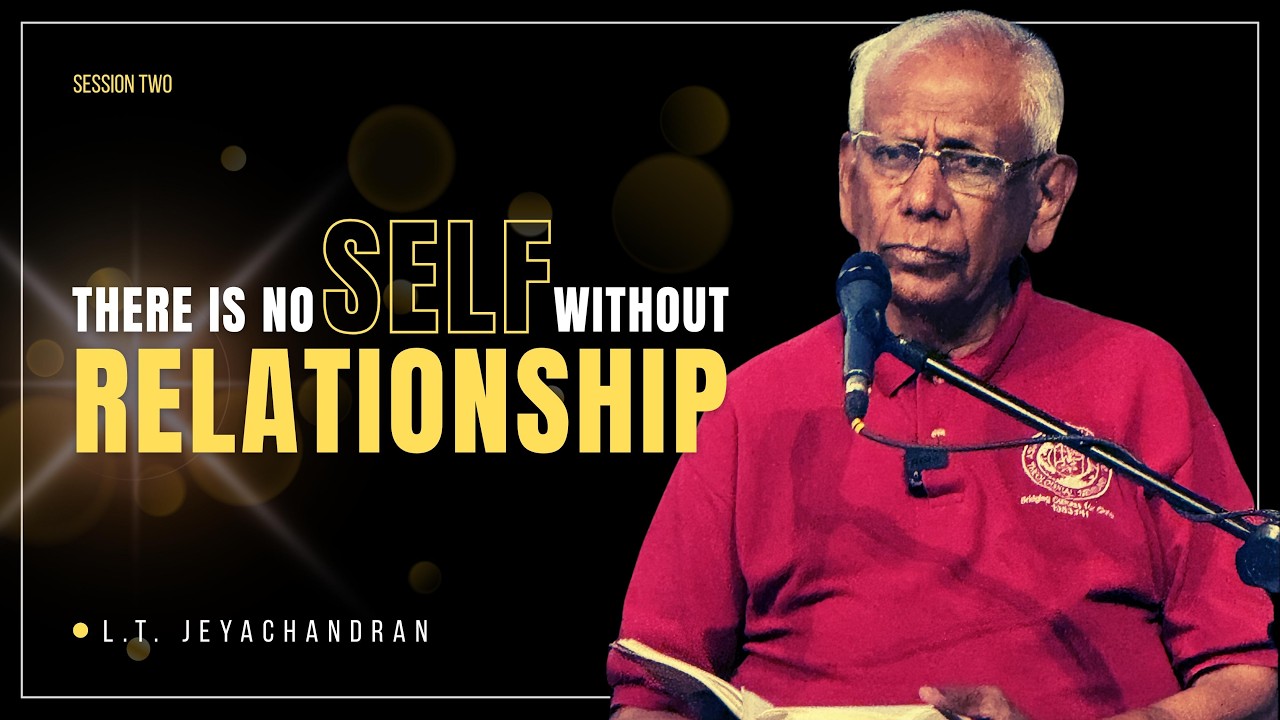 There Is No Self Without Relationship | Session 2 | L. T. Jeyachandran | One Church Mumbai
