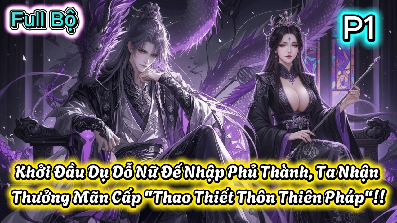 Khởi Đầu Dụ Dỗ Nữ Đế Nhập Phủ Thành, Ta Nhận Thưởng Mãn Cấp 
