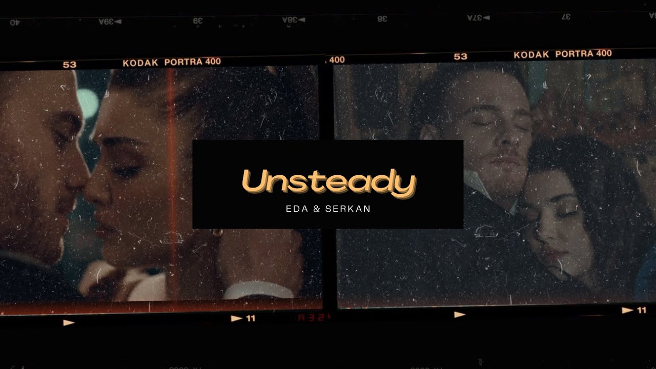Eda & Serkan | Unsteady