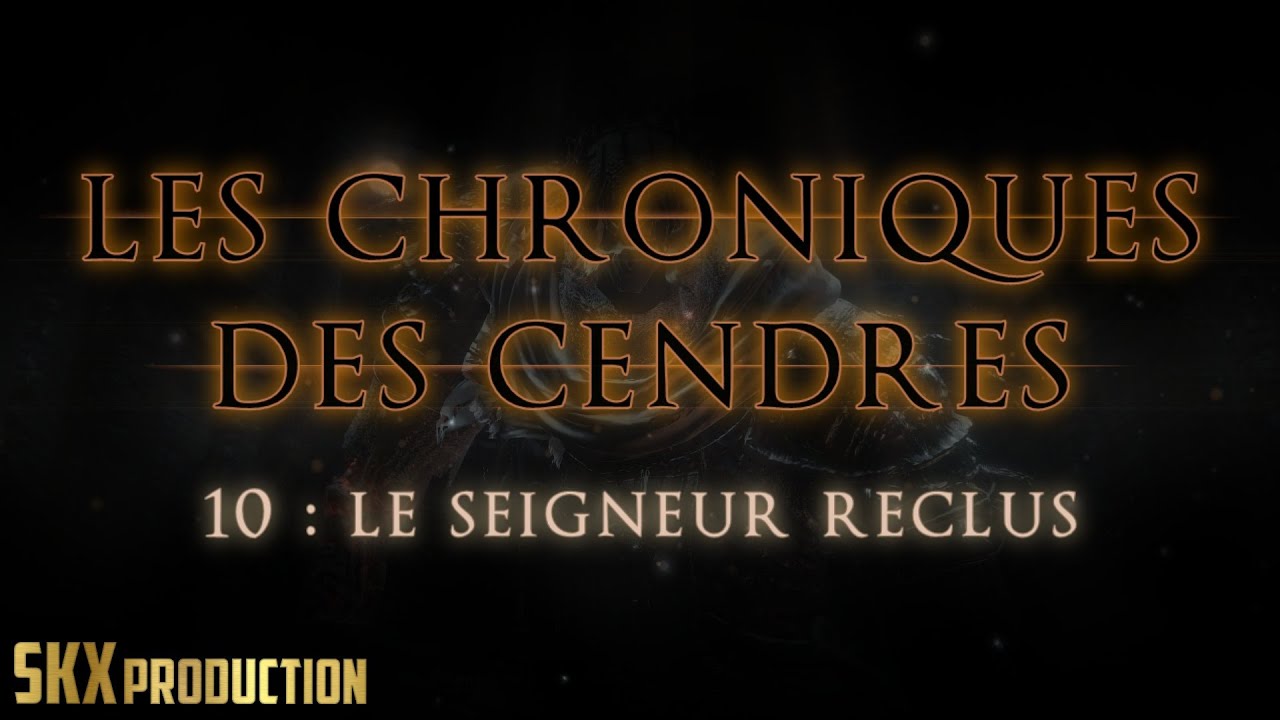 [FR] Dark Souls 3 - Let's Play Narratif - Chroniques des Cendres #10