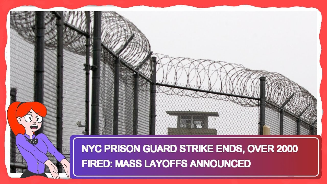 NYC Prison Guard Strike Ends, Over 2000 Fired: Mass Layoffs Announced