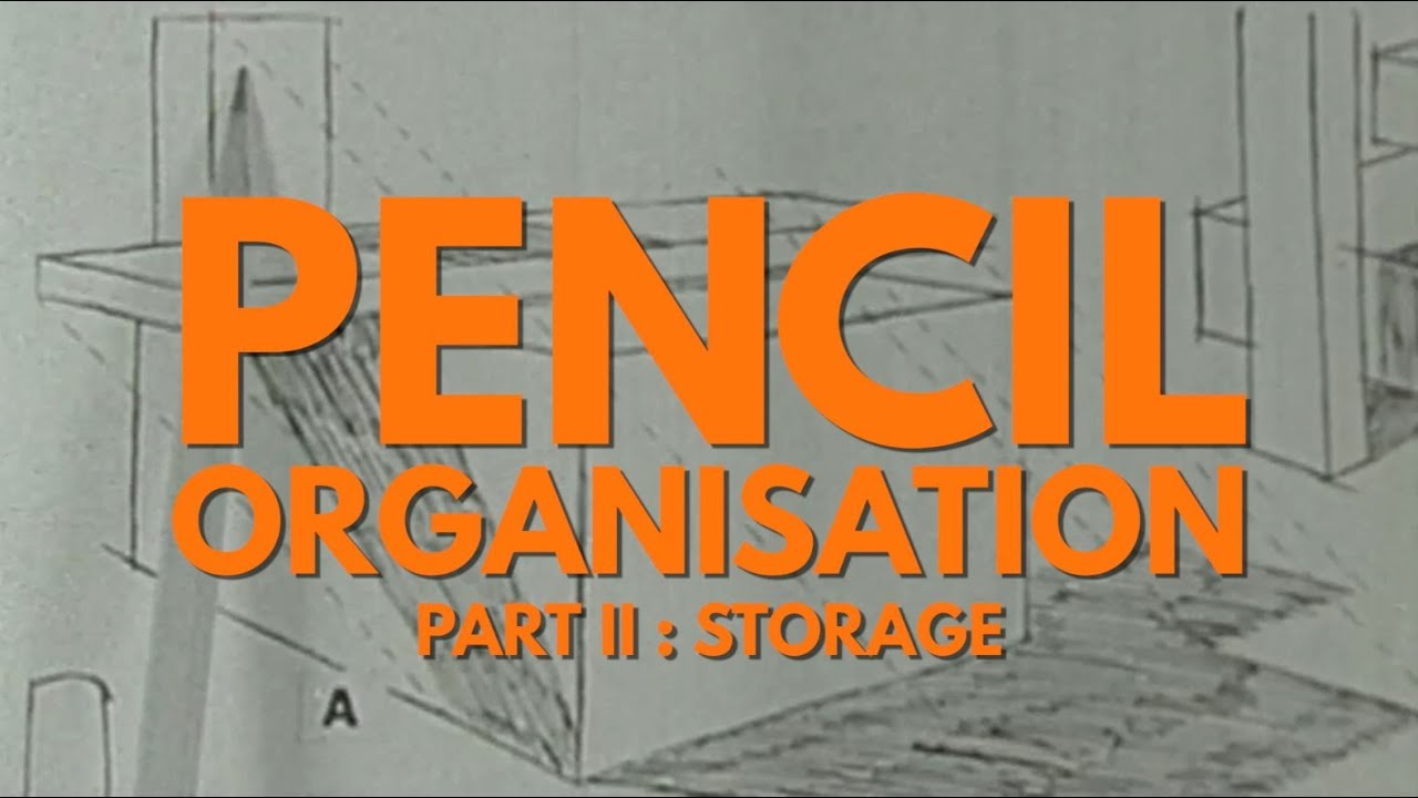 Pencil Organisation II : Storage - ✎W&G✎