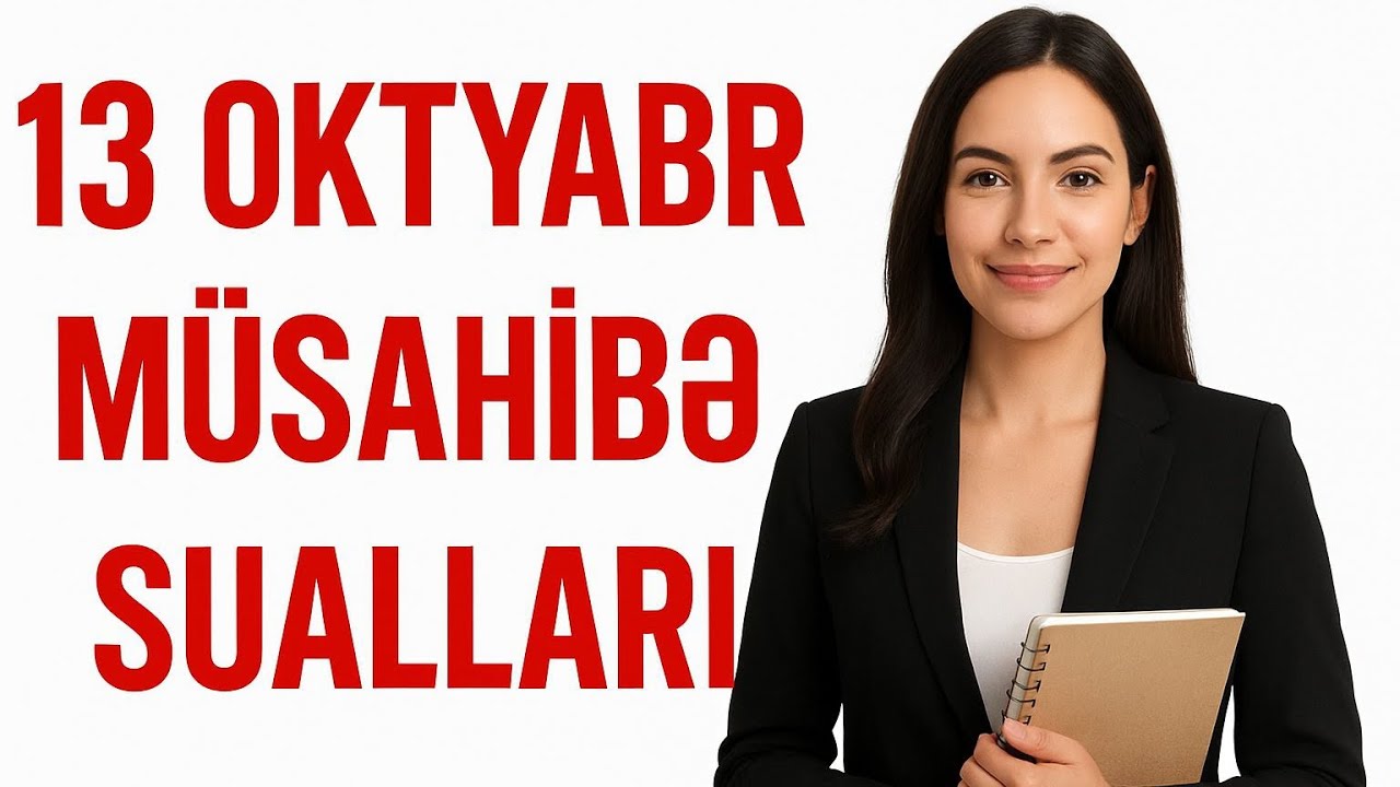 13 Oktyabr müsahibə sualları 