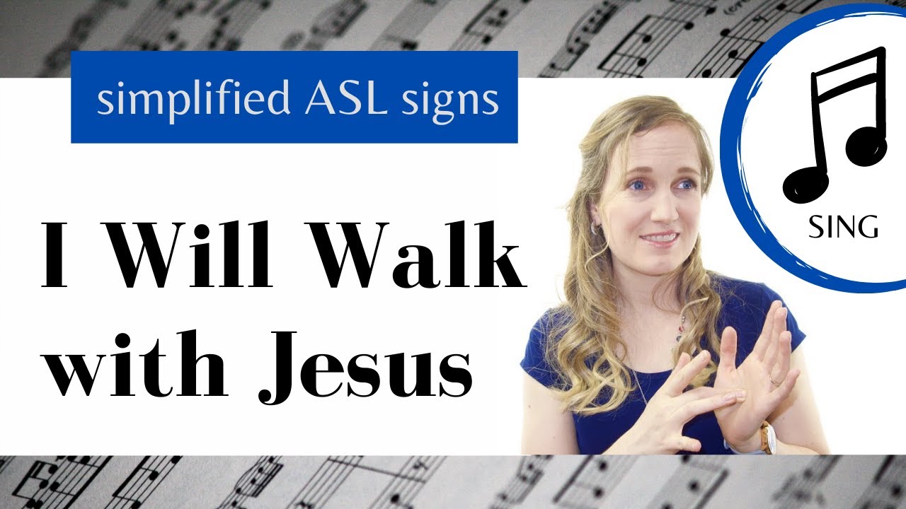I will walk with Jesus ASL Primary Song