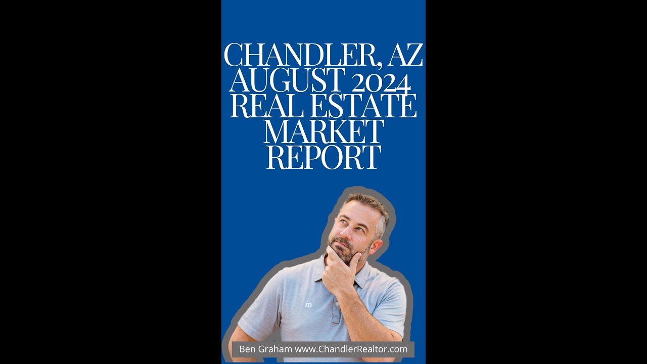 Chandler, AZ August 2024 - Real Estate Market Update