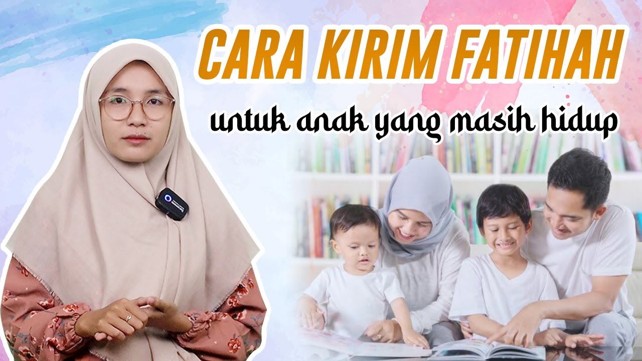 CARA KIRIM FATIHAH UNTUK ANAK YANG MASIH HIDUP-LUAR BIASA KHASIATNYA