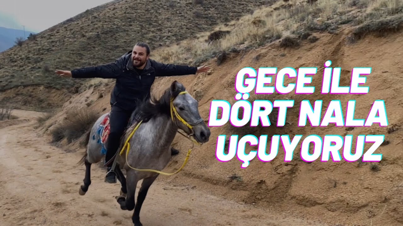 GECE İLE DÖRT NALA UÇUYORUZ, ÇOK KEYİFLİ OLDU
