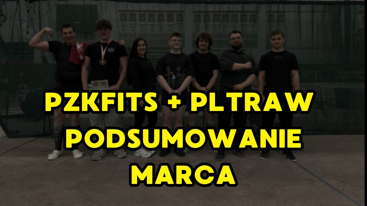PLTRAW, PZKFITS i m&oacute;j start &ndash; co wyniosłem z marca + plany na jesień