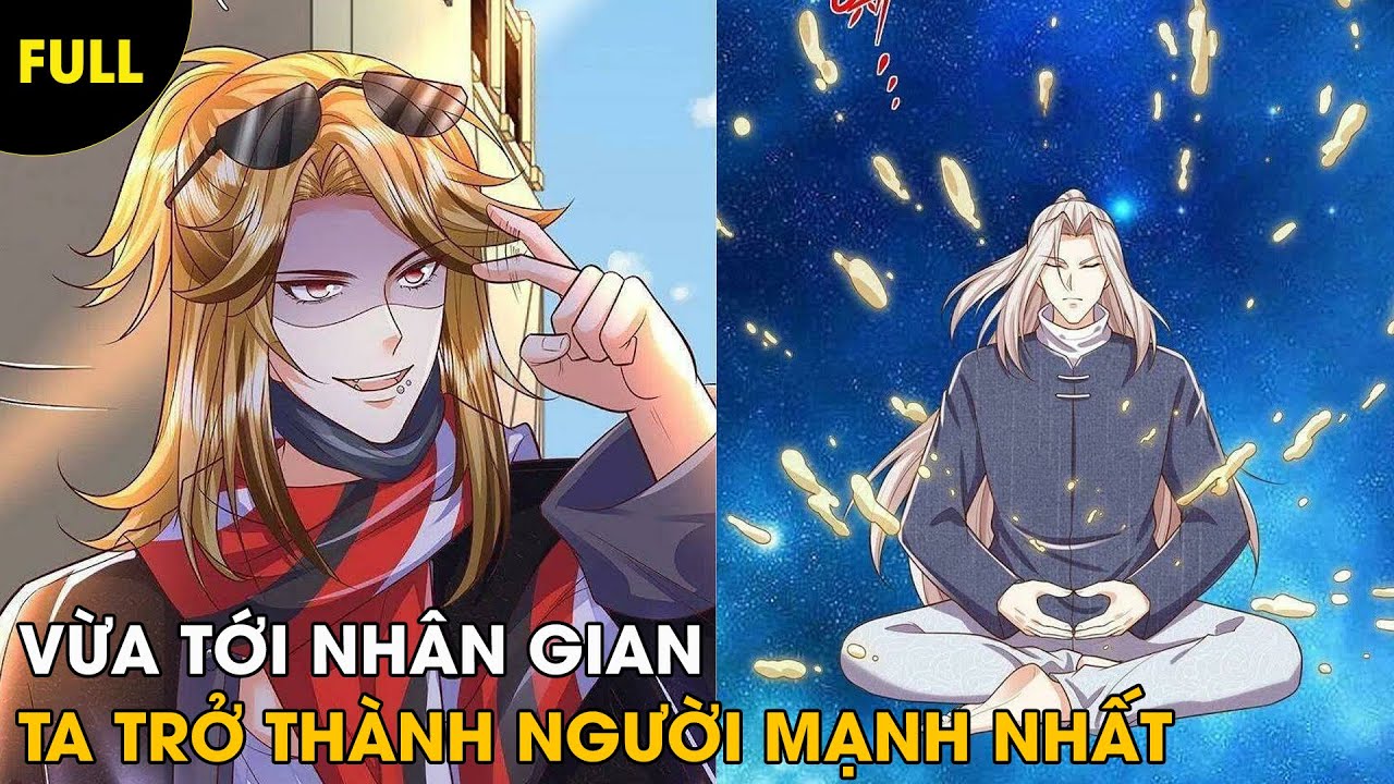 VỪA TỚI NHÂN GIAN SỞ HỮU SỨC MẠNH CỦA THẦN TRỞ THÀNH NGƯỜI MẠNH NHẤT | REVIEW TRUYỆN