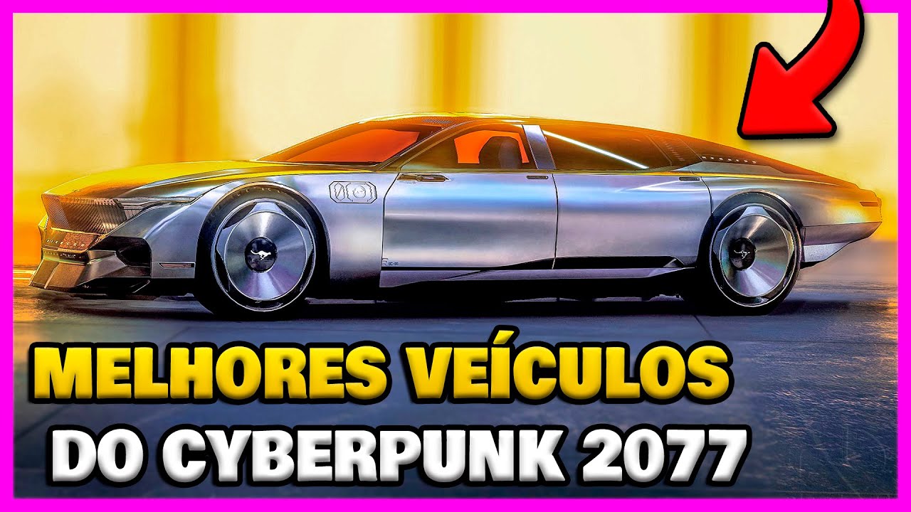 Os 10 MELHORES Ve&iacute;culos do Cyberpunk 2077 (E Como Encontr&aacute;-los)