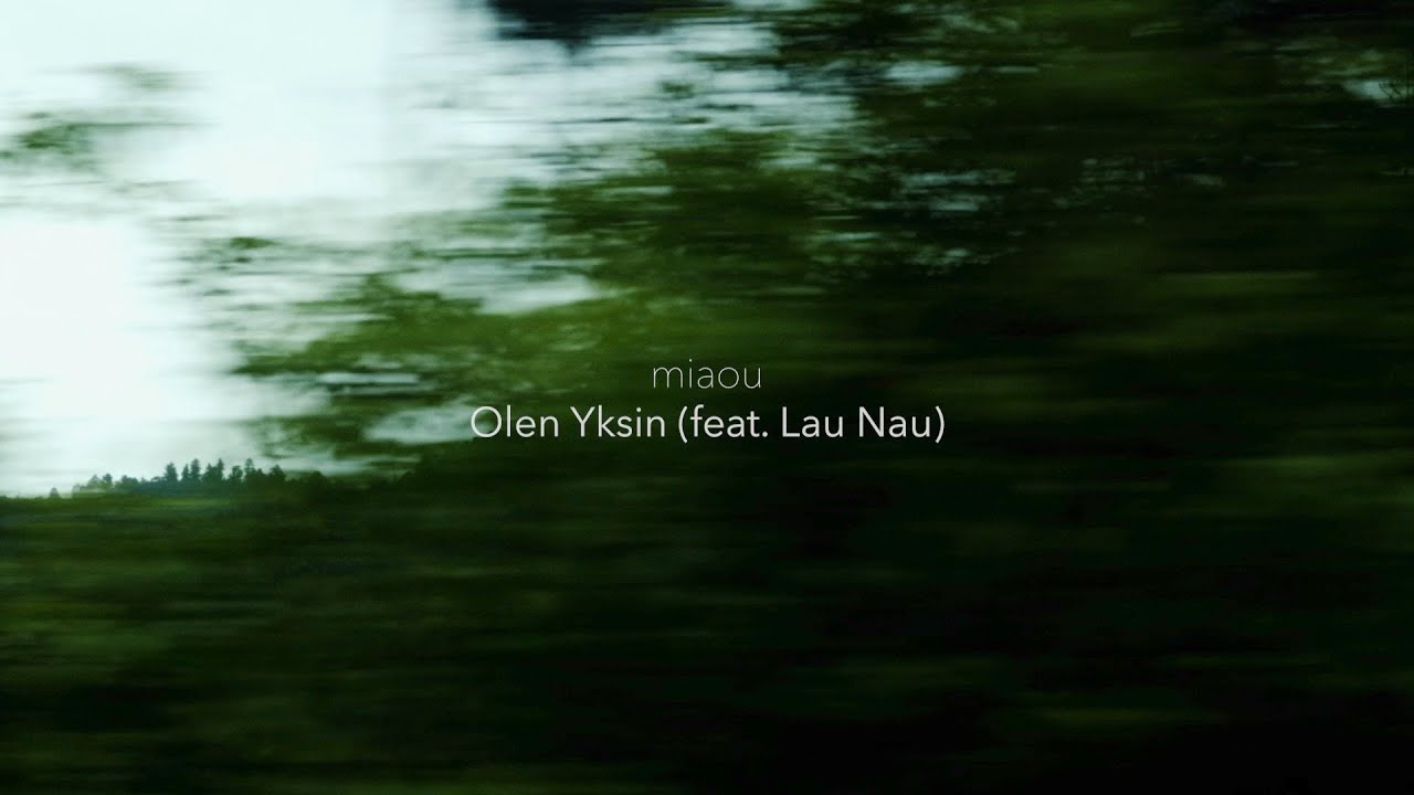 miaou - Olen Yksin feat. Lau Nau (Official Music Video)