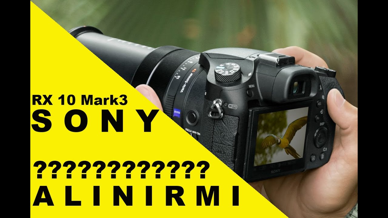 Sony RX10 Mark 3. Alınırmı?