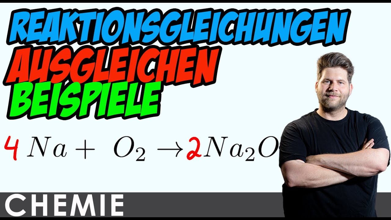 Reaktionsgleichungen ausgleichen - einfach erklärt mit Beispielen (Chemie)