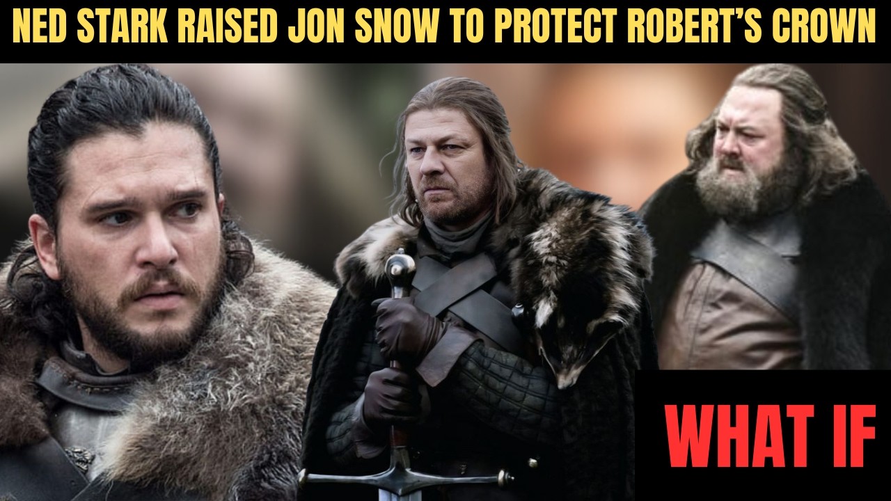 What if Ned Stark Raised Jon Snow to Protect Robert’s Crown? | GAMES OF THRONES