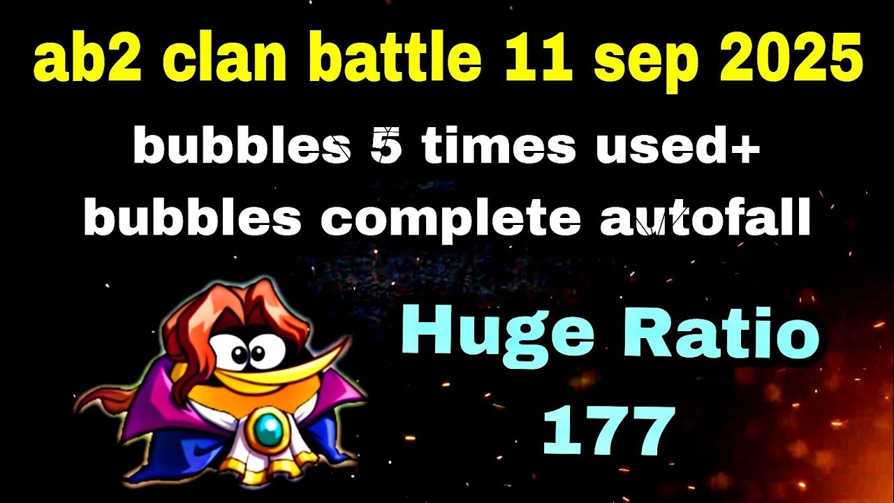 Angry birds 2 clan battle 11 sep 2025 bubbles 5 times used Ratio 177#ab2 clan battle today